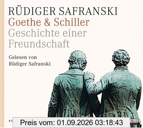 Goethe & Schiller - Geschichte einer Freundschaft