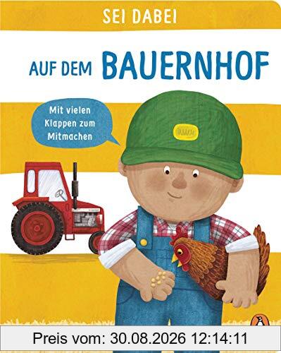 Sei dabei! - Auf dem Bauernhof: Pappbilderbuch mit vielen Klappen zum Mitmachen ab 2 Jahren (Die Sei dabei!-Reihe, Band 5)