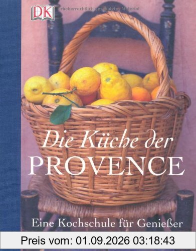 Die Küche der Provence. Eine Kochschule für Genießer