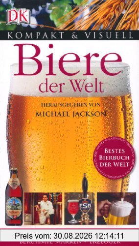 Biere der Welt: Biersorten. Brauverfahren. Berühmte Marken. Erzeuger
