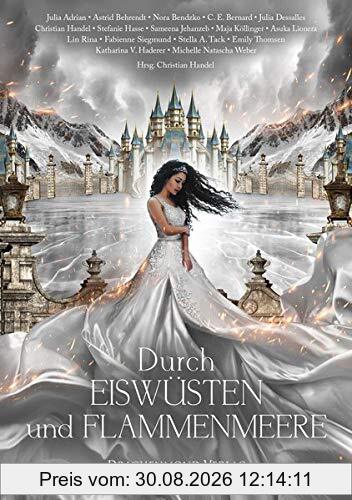 Durch Eiswüsten und Flammenmeere: Eine märchenhafte Anthologie