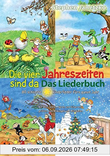 Die vier Jahreszeiten sind da - 80 schönste Kinderlieder fürs ganze Jahr: Das Liederbuch mit allen Texten, Noten und Gitarrengriffen zum Mitsingen und Mitspielen