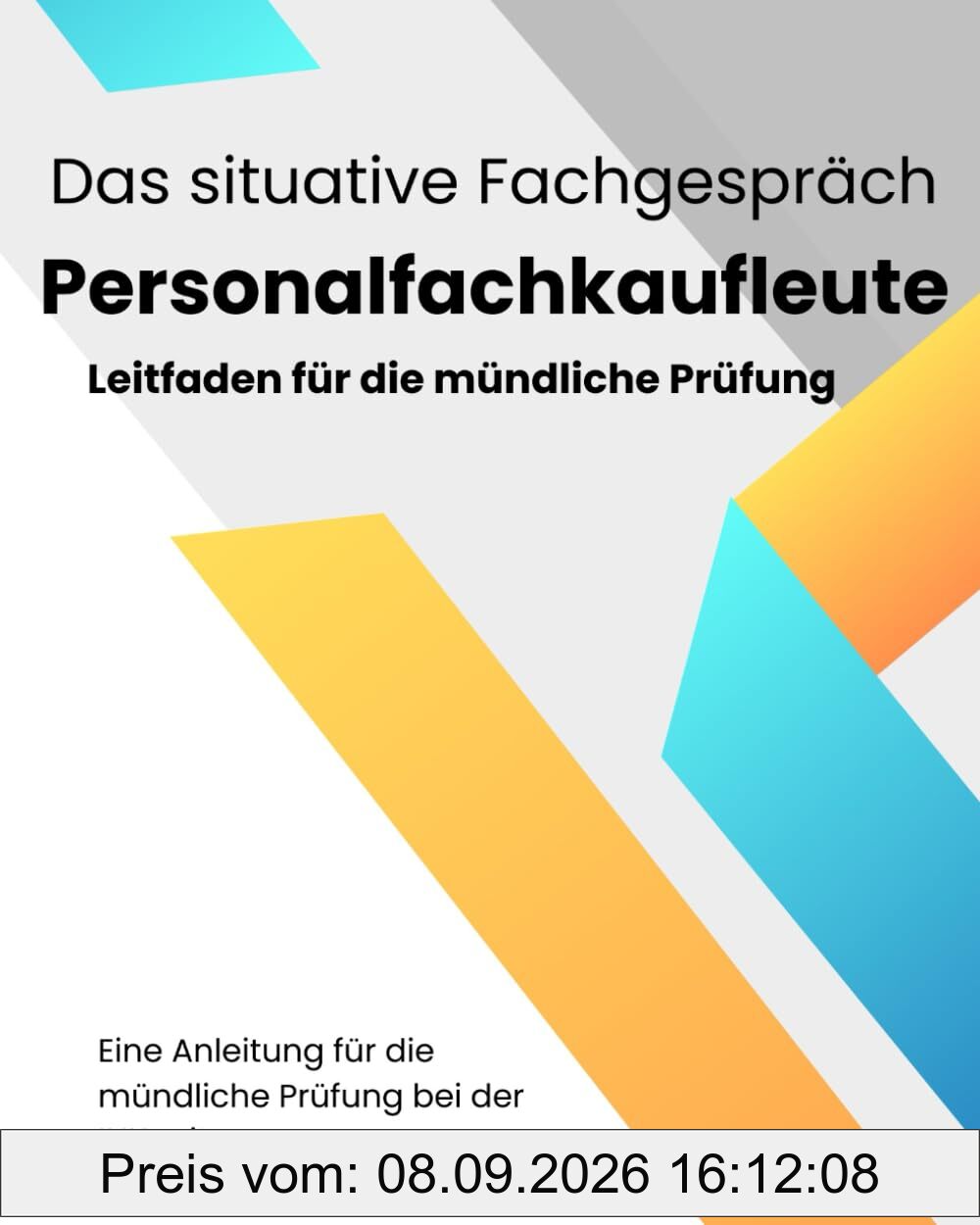 Das situative Fachgespräch für Personalfachkaufleute: Ein Leitfaden für die mündliche Prüfung