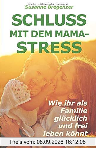 Schluss mit dem Mama-Stress: Wie ihr als Familie glücklich und frei leben könnt
