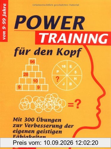 Powertraining für den Kopf: Mit 300 Übungen zur Verbesserung der eigenen geistigen Fähigkeiten. Von 9 - 99 Jahren