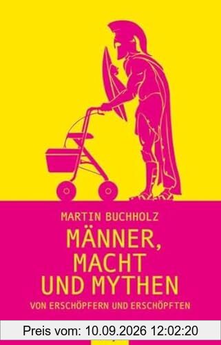 Männer, Macht und Mythen: Von Erschöpfern und Erschöpften