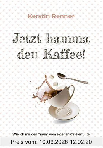 Jetzt hamma den Kaffee: Wie ich mir den Traum vom eigenen Café erfüllte