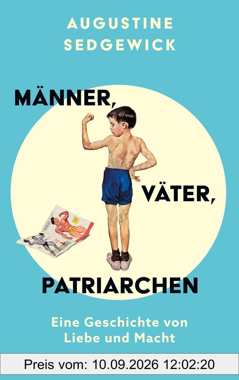 Männer, Väter, Patriarchen. Eine Geschichte von Liebe und Macht