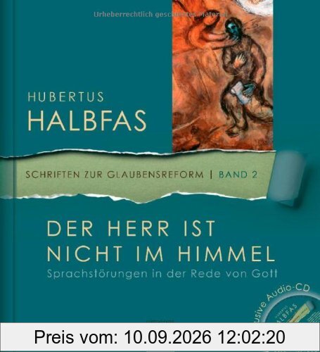 Der Herr ist nicht im Himmel: Sprachstörungen in der Rede von Gott. Mit Audio-CD (Schriften zur Glaubensreform)