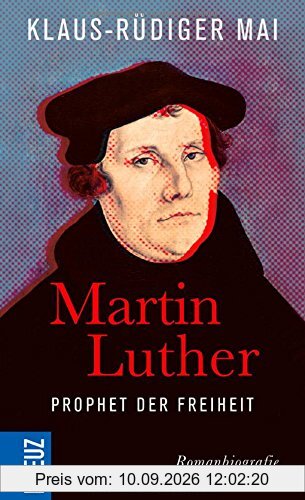 Martin Luther - Prophet der Freiheit: Romanbiografie