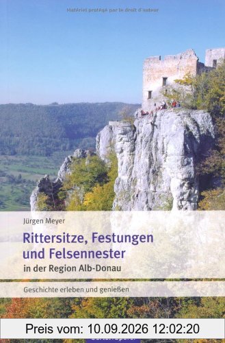 Rittersitze, Festungen, Felsennester: Geschichte erleben und genießen