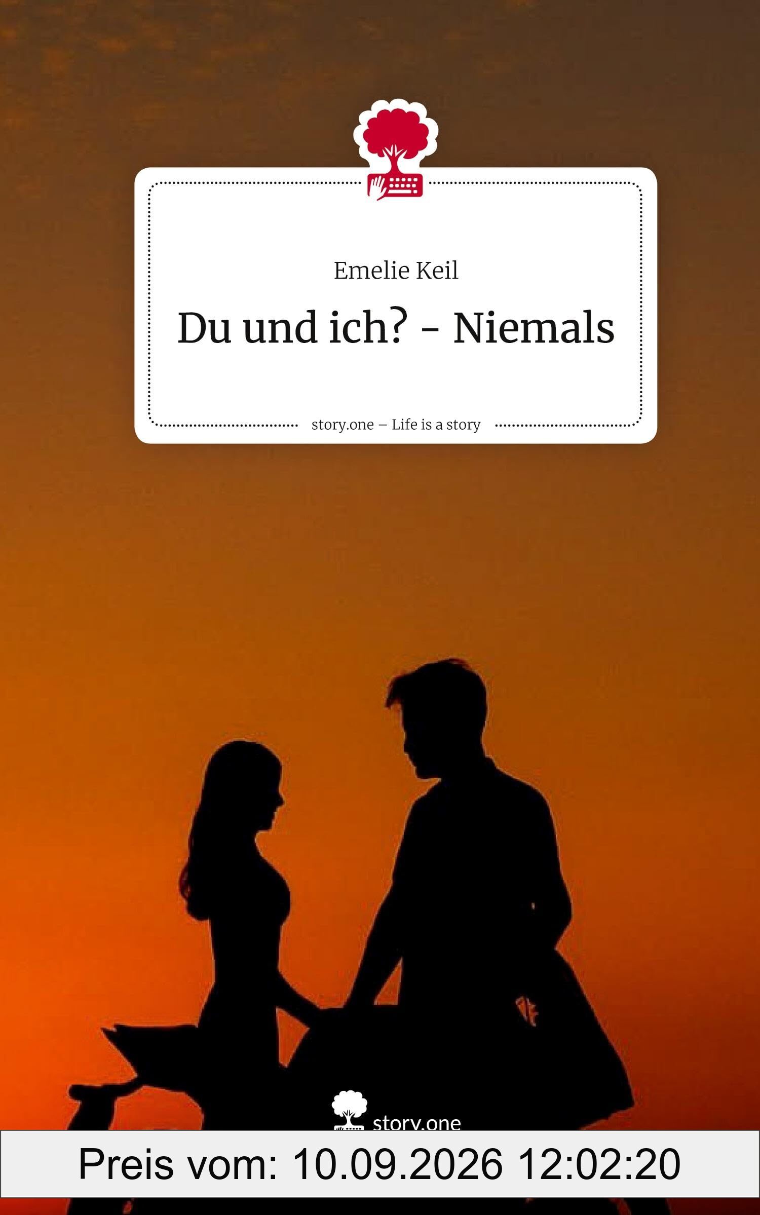 Du und ich? - Niemals. Life is a Story - story.one