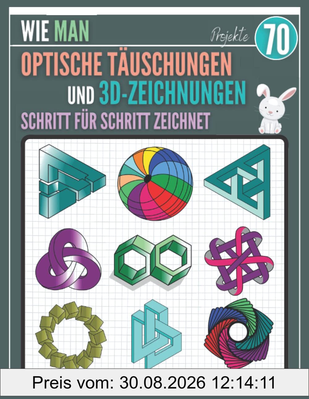 Wie man Optische Täuschungen und 3D-Zeichnungen Schritt für Schritt zeichnet: Eine unterhaltsame Schritt-für-Schritt-Anleitung zum Zeichnen, 70 ... für Kinder, Jugendliche und Erwachsene.