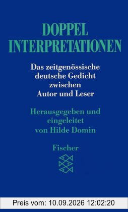 Doppelinterpretationen: Das zeitgenössische deutsche Gedicht zwischen Autor und Leser