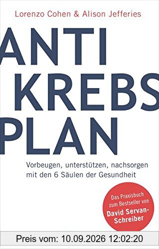 Der Antikrebs-Plan: Vorbeugen, unterstützen, nachsorgen mit den 6 Säulen der Gesundheit - Das Praxisbuch zum Bestseller von David Servan-Schreiber