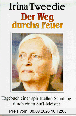 Der Weg durchs Feuer. Tagebuch einer spirituellen Schulung durch einen Sufi-Meister. Ungekürzte Ausgabe