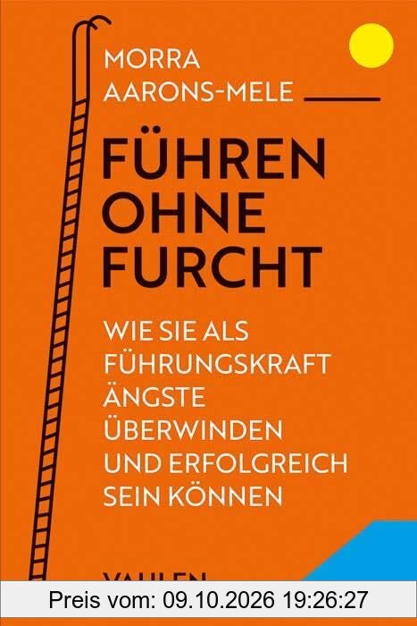 Führen ohne Furcht: Wie Sie als Führungskraft Ängste überwinden und erfolgreich sein können