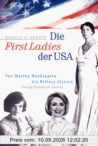 Die First Ladies der USA: Von Martha Washington bis Hillary Clinton
