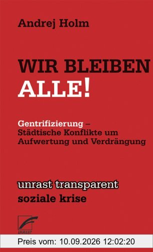 Wir Bleiben Alle!: Gentrifizierung - Städtische Konflikte um Aufwertung und Verdränung