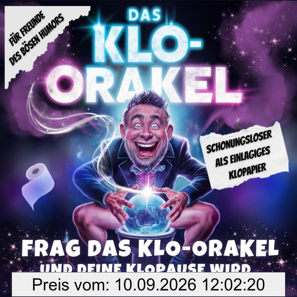 Das Klo-Orakel: Stinkfreche Antworten auf alle Schicksalsfragen. Mach Deine Klo-Pause zum Entscheidungsritual