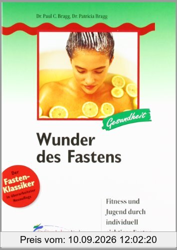 Wunder des Fastens: Fitness und Jugend durch individuell richtiges Fasten