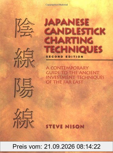 Japanese Candlestick Charting: A Contemporary Guide to the Ancient Techniques of the Far East: A Contemporary Guide to the Ancient …