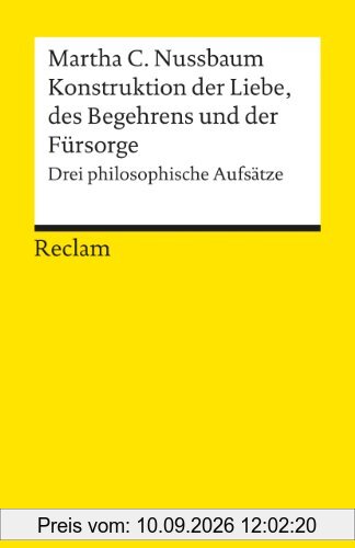 Konstruktionen der Liebe, des Begehrens und der Fürsorge: Drei philosophische Aufsätze