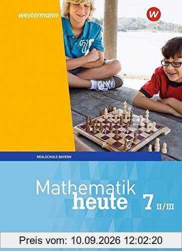 Mathematik heute - Ausgabe 2017 für Bayern: Schülerband 7 WPF II/III