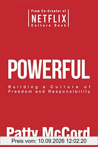 Powerful: Building a Culture of Freedom and Responsibility