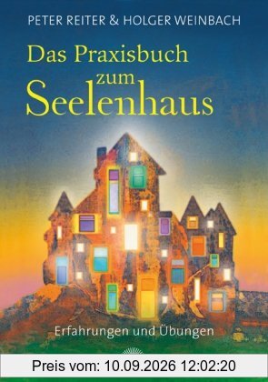 Das Praxisbuch zum Seelenhaus - Erfahrungen und Übungen