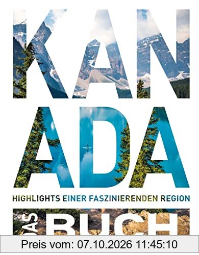 Kanada. Das Buch: Highlights eines faszinierenden Landes (KUNTH Das Buch)
