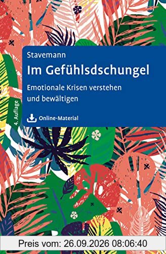 Im Gefühlsdschungel: Emotionale Krisen verstehen und bewältigen. Mit Online-Material