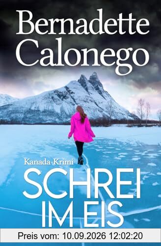 SCHREI IM EIS: Kanada-Krimi (Calista Gates ermittelt 5)