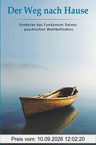 Der Weg nach Hause: Entdecke das Fundament Deines psychischen Wohlbefindens