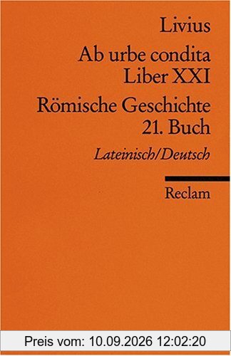 Ab urbe condita. Liber XXI /Römische Geschichte. 21. Buch (Der Zweite Punische Krieg I): Lat. /Dt.: Der Zweite Punische Krieg 1