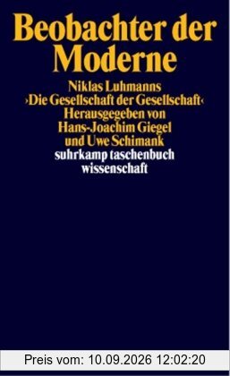 Beobachter der Moderne: Beiträge zu Niklas Luhmanns »Die Gesellschaft der Gesellschaft« (suhrkamp taschenbuch wissenschaft)