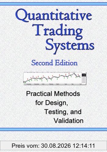 Quantitative Trading Systems: Practical Methods for Design, Testing, and Validation
