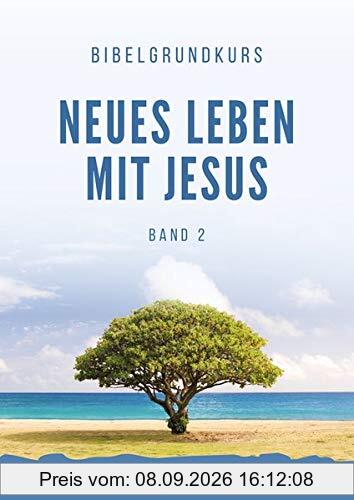 Bibelgrundkurs „Neues Leben mit Jesus“ Band 2