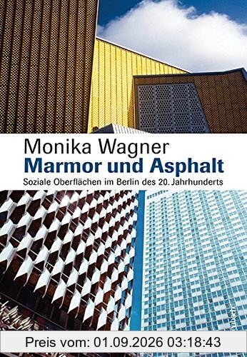 Marmor und Asphalt. Soziale Oberflächen im Berlin des 20. Jahrhunderts (Allgemeines Programm - Sachbuch)