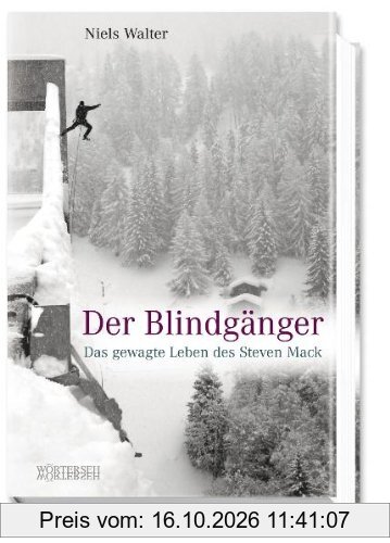 Der Blindgänger: Das gewagte Leben des Steven Mack