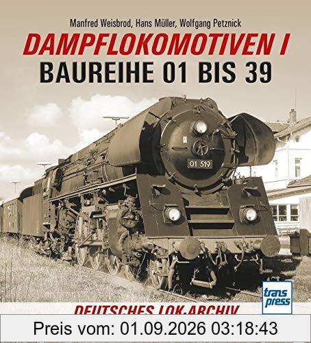 Dampflokomotiven I: Baureihe 01 bis 39 (Deutsches Lok-Archiv)