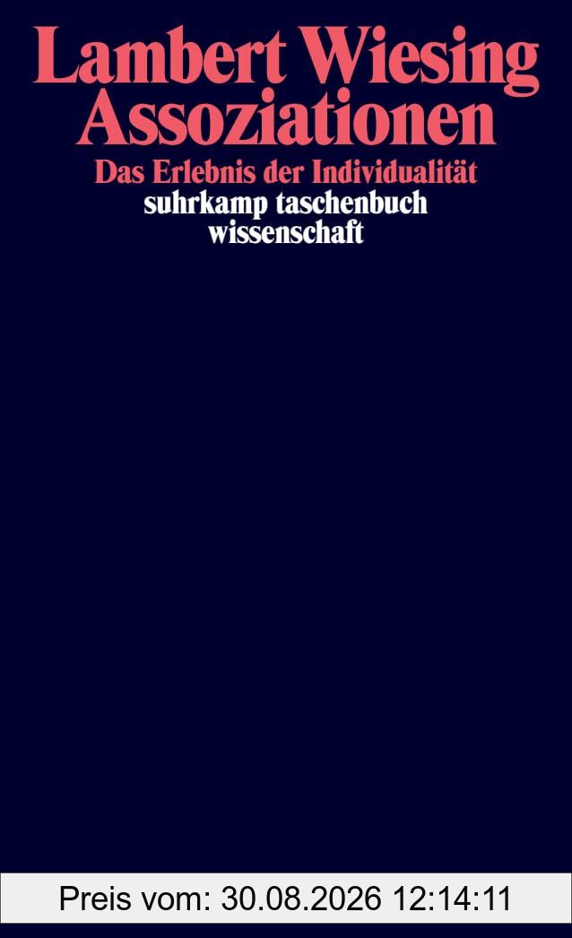 Assoziationen: Das Erlebnis der Individualität (suhrkamp taschenbuch wissenschaft)