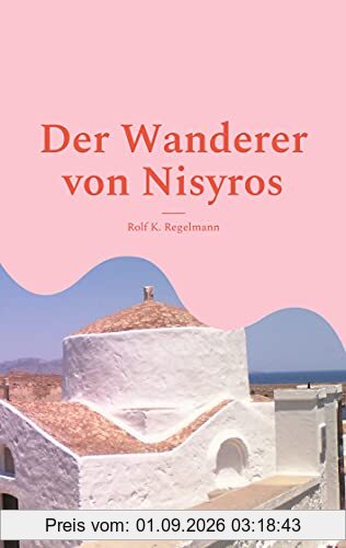 Der Wanderer von Nisyros: Dort müssen die Götter wohnen