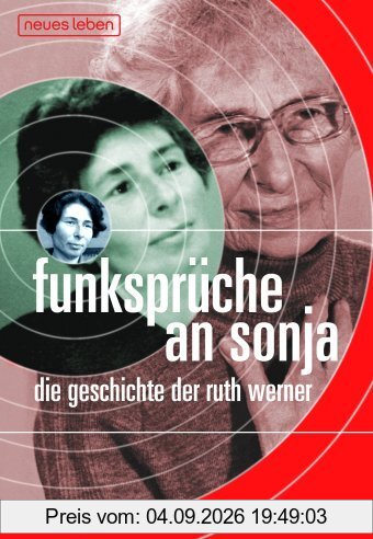 Funksprüche an Sonja. Die Geschichte der Ruth Werner