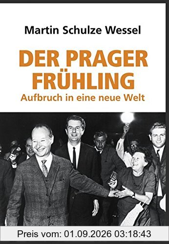 Der Prager Frühling: Aufbruch in eine neue Welt