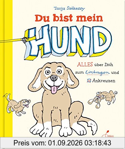 Du bist mein Hund: Alles über Dich zum Eintragen und Ankreuzen
