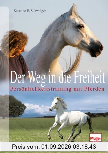 Der Weg in die Freiheit: Persönlichkeitstraining mit Pferden