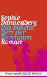 Das bleiche Herz der Revolution: Roman