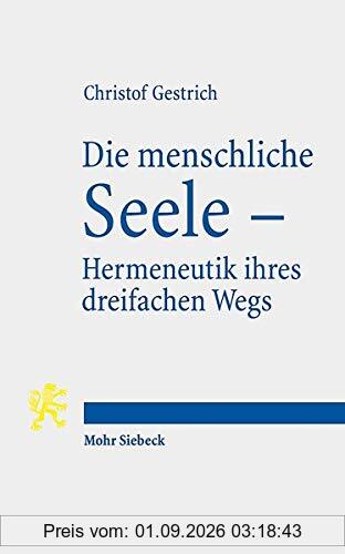 Die menschliche Seele - Hermeneutik ihres dreifachen Wegs