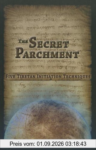 The Secret Parchment: Five Tibetan Initiation Techniques